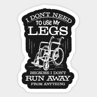 In a Wheelchair, but I Don't Run From Anything Sticker